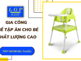 Dịch vụ gia công ghế nhựa tập ăn cho bé chất lượng cao tại Lâm Gia Phát 