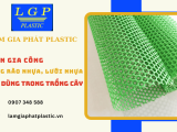 Lâm Gia Phát Plastic  gia công hàng rào nhựa, lưới nhựa dùng trong trồng cây uy tín tại TP.HCM