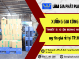 Lâm Gia Phát Plastic - Xưởng gia công thiết bị điện bằng nhựa uy tín giá rẻ TP.HCM