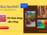 Lâm Lâm Phát cung cấp rổ nhựa đựng sầu riêng phục vụ mùa thu hoạch