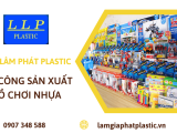 Lâm Lâm Phát Plastic - Nhận gia công sản xuất đồ chơi nhựa em bé chất lượng