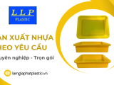 Lâm Lâm Phát Plastic nhận sản xuất nhựa theo yêu cầu khách hàng