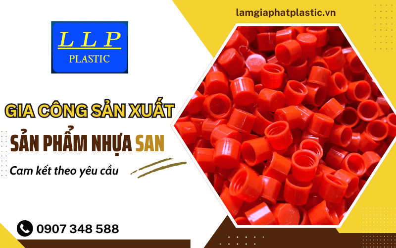 gia công sản phẩm nhựa SAN theo yêu cầu