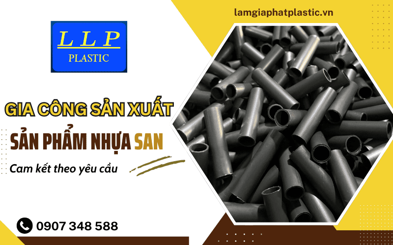 gia công sản phẩm nhựa SAN theo yêu cầu